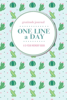 Gratitude Journal | One Line a Day | A 5-Year Memory Book: 5-Year Gratitude Journal | 5-Year Diary | Cactus Notebook for Keepsake Memories and Journaling