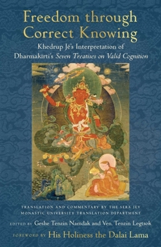 Hardcover Freedom Through Correct Knowing: On Khedrup Jé's Interpretation of Dharmakirti Book