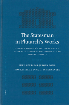 Hardcover The Statesman in Plutarch's Works, Volume I: Plutarch's Statesman and His Aftermath: Political, Philosophical, and Literary Aspects Book