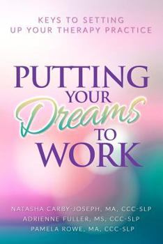 Paperback Putting Your Dreams To Work: Keys To Setting Up Your Therapy Practice Book