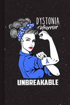 Paperback Dystonia Warrior Unbreakabe: Dystonia Awareness Gifts Blank Lined Notebook Support Present For Men Women Blue Ribbon Awareness Month / Day Journal Book