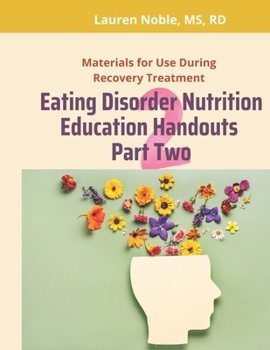 Paperback Eating Disorder Nutrition Education Handouts VOLUME TWO: Materials for Use During Eating Disorder Treatment Book