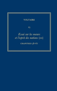 Complete Works of Voltaire 23: Essai sur les moeurs et l'esprit des nations (III): Chapitres 38-67