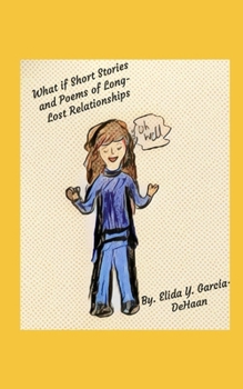 Paperback What if Short Stories and Poems of Long-Lost Relationships Book