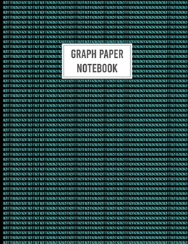 Graph Paper Notebook: Grid Paper Composition Notebook for Math & Science Students, Binary Number Cover with Graph Paper 5mm, 110 Pages