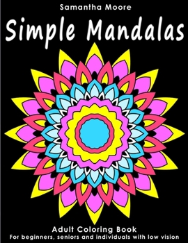 Paperback Simple Mandalas: An Adult Coloring Book for Beginners, Seniors and People with low vision, for Stress Relieving pastime Book