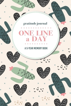 Gratitude Journal | One Line a Day | A 5-Year Memory Book: 5-Year Gratitude Journal | 5-Year Diary | Cactus Notebook for Keepsake Memories and Journaling
