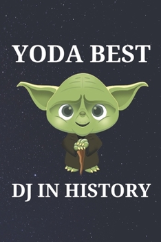 Paperback Yoda Best DJ in History: Unique Appreciation Gift with Beautiful Design and a Premium Matte Softcover Book