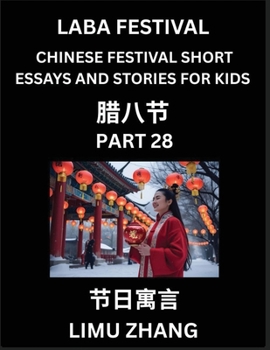 Chinese Traditional Festival Short Essays and Stories for Kids (Vol 4)- Chinese Laba Festival, Fast Learn Mandarin Chinese Language, History and Cultu