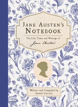 Jane Austen's notebook: The life, times and writings of Jane Austen