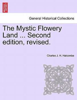 Paperback The Mystic Flowery Land ... Second Edition, Revised. Book