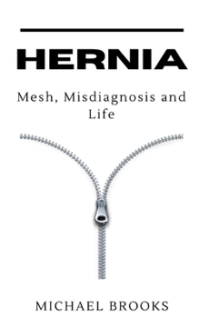 Paperback Hernia: Mesh, Misdiagnosis and Life Book