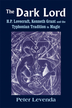 Hardcover The Dark Lord: H.P. Lovecraft, Kenneth Grant, and the Typhonian Tradition in Magic Book