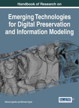 Hardcover Handbook of Research on Emerging Technologies for Digital Preservation and Information Modeling Book