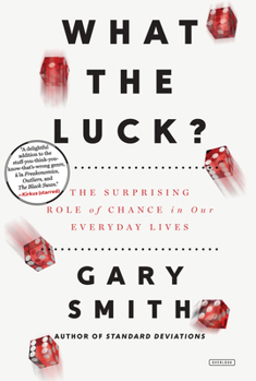 Paperback What the Luck?: The Surprising Role of Chance in Our Everyday Lives Book