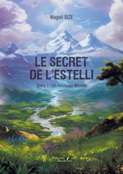 Paperback Le secret de l'Estelli - Tome 1: Un nouveau Monde [French] Book