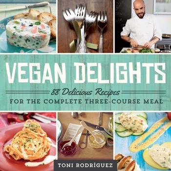 Paperback Vegan Delights: 88 Delicious Recipes for the Complete Three-Course Meal Book