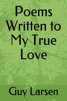 Paperback Poems Written to My True Love Book