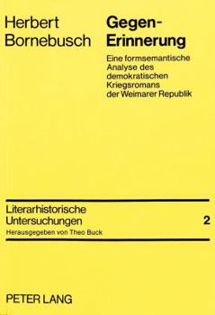 Paperback Gegen-Erinnerung: Eine Formsemantische Analyse Des Demokratischen Kriegsromans Der Weimarer Republik [German] Book