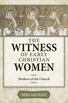 Paperback The Witness of Early Christian Women: Mothers of the Church Book