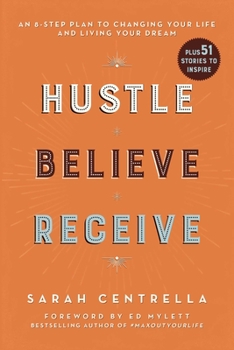 Paperback Hustle Believe Receive: An 8-Step Plan to Changing Your Life and Living Your Dream Book