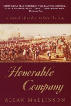 Hardcover Honorable Company: A Novel of India Before the Raj Book