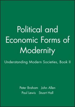 Political and Economic Forms of Modernity: Understanding Modern Societies, Book II - Book #2 of the Understanding Modern Societies