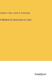 Hardcover A Method of Instruction in Latin Book