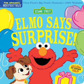 Paperback Indestructibles: Sesame Street: Elmo Says Surprise!: Chew Proof - Rip Proof - Nontoxic - 100% Washable (Book for Babies, Newborn Books, Safe to Chew) Book