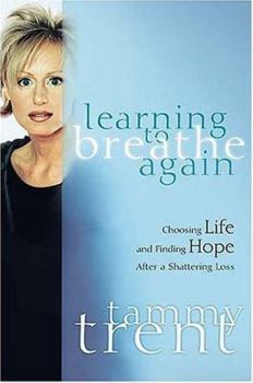 Hardcover Learning to Breathe Again: Choosing Life and Finding Hope After a Shattering Loss Book