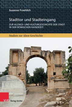 Hardcover Stadttor Und Stadteingang: Zur Alltags- Und Kulturgeschichte Der Stadt in Der Romischen Kaiserzeit [German] Book