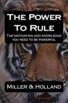Paperback The Power To Rule: The motivation and knowledge you need to be powerful Book