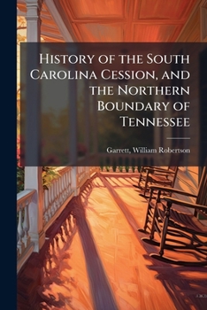 Paperback History of the South Carolina Cession, and the Northern Boundary of Tennessee Book