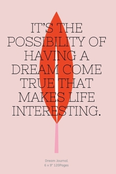 It’s the possibility of having a dream come true that makes life interesting.: Diary with Alchemist cover for inspiration to Write In Ideas and keeping dream memories book Journal Notebook