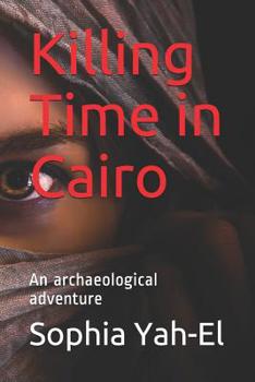 Paperback Killing Time in Cairo: An archaeological adventure Book