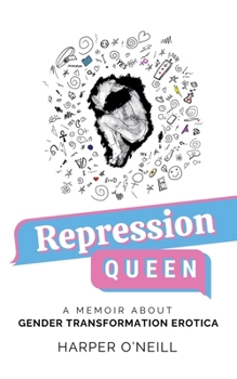 Paperback Repression Queen: A Memoir About Gender Transformation Erotica Book