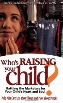 Paperback Who's Raising Your Child?: Battling the Marketers for Your Child's Heart and Soul Book