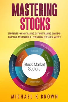 Paperback Mastering Stocks: Strategies for Day Trading, Options Trading, Dividend Investing and Making a Living from the Stock Market Book