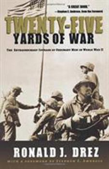 Paperback Twenty-Five Yards of War: The Extraordinary Courage of Ordinary Men in World War II Book