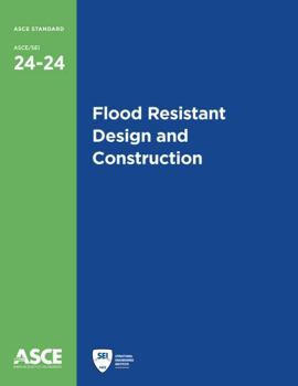 Paperback Flood Resistant Design and Construction (Standard ASCE/SEI 24-24) Book