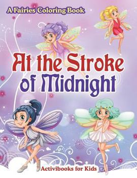 Paperback At the Stroke of Midnight: A Fairies Coloring Book