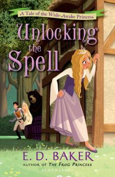 Unlocking the Spell: A Tale of the Wide-Awake Princess - Book #2 of the Wide-Awake Princess