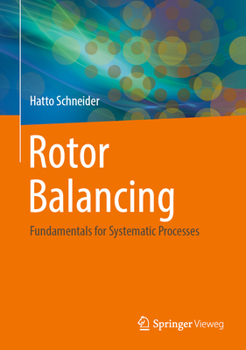 Hardcover Rotor Balancing: Fundamentals for Systematic Processes Book