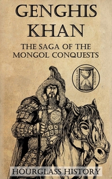 Paperback Genghis Khan: The Saga of the Mongol Conquests Book