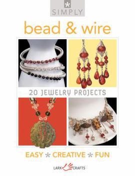 Paperback Simply Bead & Wire: 20 Jewelry Projects (Simply Pamphlet) Book