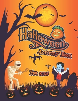 Halloween Activity Book for Kids: A Perfect Gift With Mazes, Sudokus, Matching, Coloring and More a Fun Holiday Activity Book for Girls and Boys