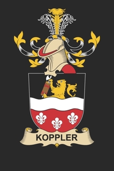 Paperback Koppler: Koppler Coat of Arms and Family Crest Notebook Journal (6 x 9 - 100 pages) Book