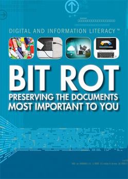 Bit Rot: Preserving the Documents Most Important to You - Book  of the Digital and Information Literacy