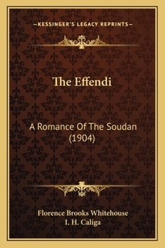 Paperback The Effendi: A Romance Of The Soudan (1904) Book