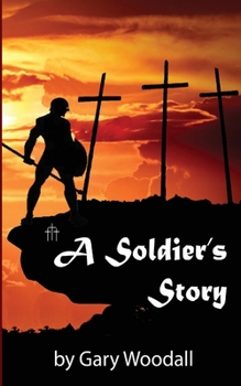 Paperback The Soldiers Story: I hung the King on a cross Book